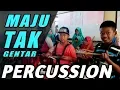 PERCUSSION DRUM BAND - LAGU MAJU TAK GENTAR