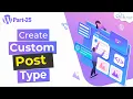 What is Post Type and How to Create Custom Post Type in WordPress