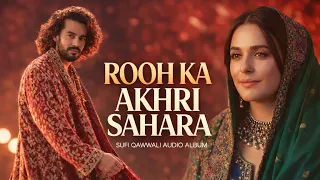 rooh ka aakhri sahara new viral sufiqawwali 2026 