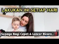 Lagu Lakukan Cara  Sederhana Ini Setiap Hari  Agar Anak Cepat dan Lancar Bicara