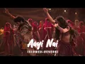 Download Lagu Stree 2 - Aayi Nai [Slowed+Reverb]