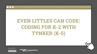 Even Littles Can Code Coding for K-2 with Tynker K-5