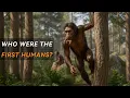 The First Humans After The Human-Chimp Split