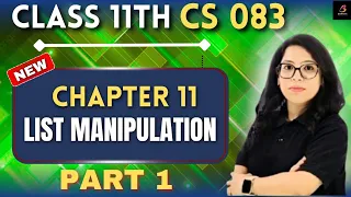 LIST MANIPULATION Part 1 in Python Class 11 CS 083 Complete Explanation Practical Barkha Mam