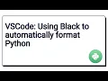 Black Formatting Python Black Formatter VSCode Using Black to automatically format Python VSCode