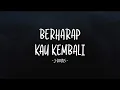 Download Lagu J-Rocks - Berharap Kau Kembali - Lirik Lagu Lawas
