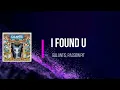 Passion Pit & Galantis -  I Found U (Lyrics)