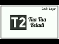 Download Lagu T2 - Tua Tua Keladi (Lirik)