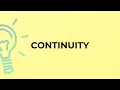 What is the meaning of the word CONTINUITY
