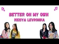 Lagu Lirik Lagu Keisya Levronka - Better On My Own
