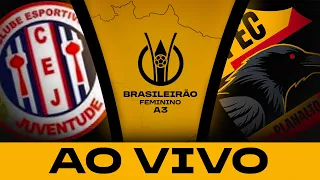AO VIVO COM IMAGENS: JUVENTUDE-SE x PLANALTO | BRASILEIRÃO FEMININO A3