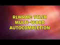 Unix Linux rlwrap tclsh multi-word autocompletion 2 Solutions