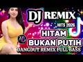 Lagu DJ DANGDUT REMIX TERPOPULER 2026💫HITAM BUKAN PUTIH - FULL BASS PALING DICARI 