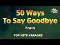 50 Ways To Say Goodbye  - Train -TopHits Karaoke