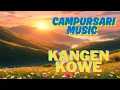 Download Lagu KANGEN KOWE - LAGU CAMPURSARI TERBARU 2025