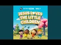 Download Lagu Jesus Loves the Little Children