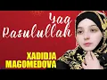 Yaa Rasulullah | Xadidjah Magomedova
