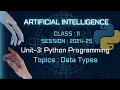 Python Programming Data Types ARTIFICIAL INTELLIGENCE Class-11 AI Unit-3 Python
