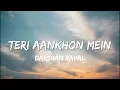 Teri Aankhon Mein | Divya K | Darshan Raval & Neha Kakkar ( Lyrics )