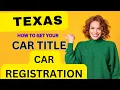 TEXAS HOW TO GET YOUR CAR TITLE CAR REGISTRATION