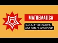 Run MATHEMATICA for the first time and Enter Commands