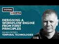 Designing a Workflow Engine From First Principles Maxim Fateev