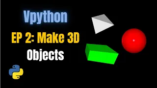 Create 3D Shapes in Python with VPython VPython Tutorial for Beginners Ep 2