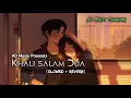 Download Lagu Khali Salam Dua | Slowed and Reverb | Mohit Chauhan | KD Musix