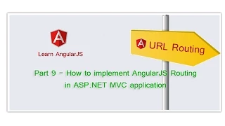 Part 9 - How to implement AngularJS Routing in ASP NET C application