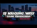 Download Lagu DJ MAHJONG WAYS SOUND KEHANCURAN | VIRAL TIKTOK SLOW REMIX TERBARU