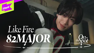 82MAJOR 82메이저 'Like Fire'｜On the Spot｜온더스팟