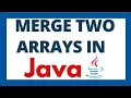 How to merge two arrays in Java Combine Arrays program
