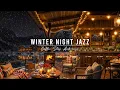 Lagu Chill Winter Night \u0026 Warm Jazz Music ⛄ Cozy Coffee Shop Ambience with Smooth Jazz Instrumental Music