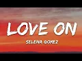 Download Lagu Selena Gomez - Love On (Lyrics)