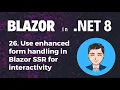 Blazor in NET 8 Ep26 Use Enhanced form handling in Blazor SSR for interactivity