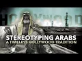 Lagu STEREOTYPING ARABS – A Timeless Hollywood Tradition