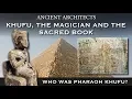 Khufu the Magician and the Sacred Book Who Was Pharaoh Khufu of Egypt Ancient Architects