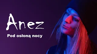 Download Anez - POD OSŁONĄ NOCY MP3