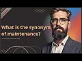WHAT IS THE SYNONYM OF MAINTENANCE