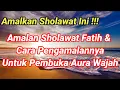 Download Lagu Cara Pengamalan Sholawat Fatih Untuk Pembuka Aura Wajah #sholawat #doa