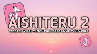 dj aishiteru style dubstep viral tiktok terbaru 2025 unyil fvnky full bass