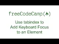 Use tabindex to Add Keyboard Focus to an Element - Free Code Camp