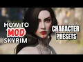 Getting Skyrim character presets - How to mod Skyrim
