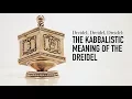 Dreidel Dreidel Dreidel What Is the Kabbalistic Meaning of the Dreidel