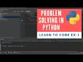 PROBLEM SOLVING IN PYTHON Learn to Code EX - 1