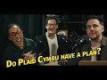 Lagu Do Plaid Cymru have a plan? | For Wales See Wales