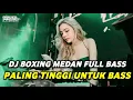Download Lagu DJ BOXING MEDAN FULL BASS | DJ JUNGLE DUTCH PALING TINGGI FULL BASS TERBARU 2025