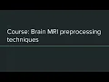 Course MRI preprocessing techniques with Python - Intro