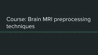 Course MRI preprocessing techniques with Python - Intro