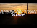 Download Lagu Ed Sheeran - American Town (Lyrics) - Full Audio, 4k Video